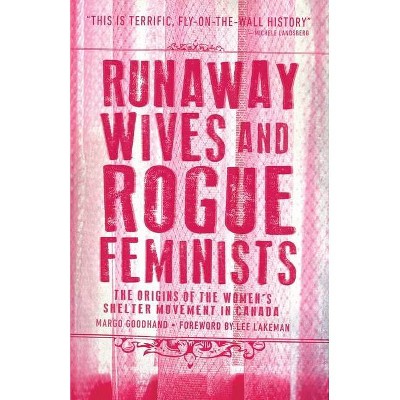 Runaway Wives and Rogue Feminists - by  Margo Goodhand (Paperback)