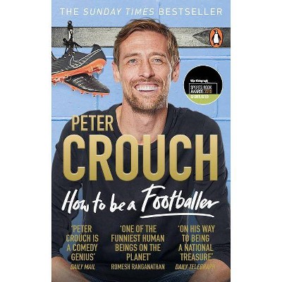 How to Be a Footballer - by  Peter Crouch (Paperback)