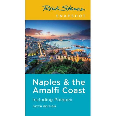 Rick Steves Snapshot Naples & the Amalfi Coast - (Rick Steves Travel Guide) 6th Edition (Paperback)