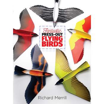 Fantastic Press-Out Flying Birds - (Dover Kids Activity Books) by  Richard Merrill (Paperback)