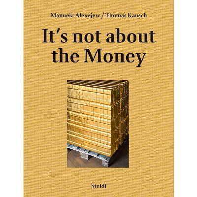 Manuela Alexejew with Thomas Kausch: It's Not about the Money - (Hardcover)