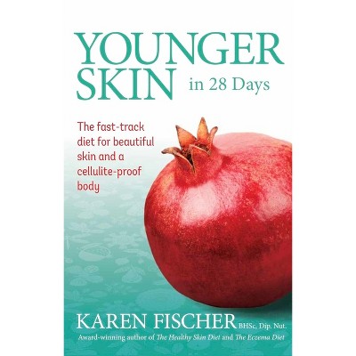 Younger Skin in 28 Days - by  Karen Fischer (Paperback)