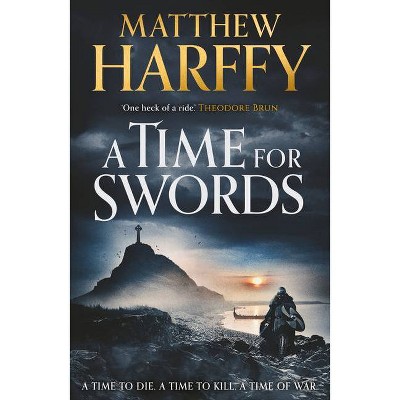 A Time for Swords - by  Matthew Harffy (Paperback)