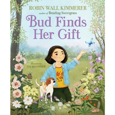 Bud Finds Her Gift - by Robin Wall Kimmerer (Paperback)