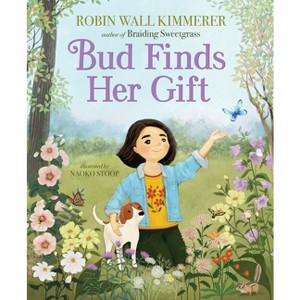 Bud Finds Her Gift - by Robin Wall Kimmerer (Paperback) - 1 of 1