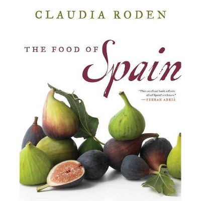 The Food of Spain - by  Claudia Roden (Hardcover)