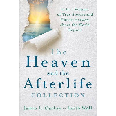 Heaven and the Afterlife Collection - 2nd Edition by  James L Garlow & Keith Wall (Paperback)