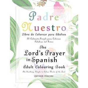 The Lord's Prayer in Spanish Adult Colouring Book - by  Esther Pincini (Paperback) - 1 of 1