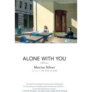 Alone With You - by  Marisa Silver (Paperback) - 1 of 1