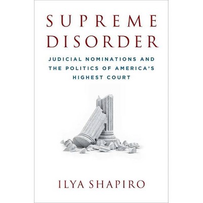 Supreme Disorder - by  Ilya Shapiro (Hardcover)