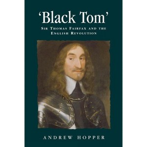 Black Tom - (Politics, Culture and Society in Early Modern Britain) by  Andrew Hopper (Paperback) - 1 of 1