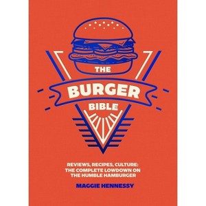 The Burger Bible - by  Maggie Hennessy (Hardcover) - 1 of 1