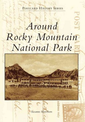 Around Rocky Mountain National Park -  (Postcard History) by Suzanne Silverthorn (Paperback)