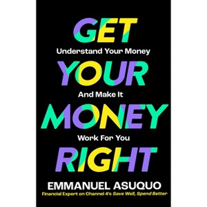 Get Your Money Right - by  Emmanuel Asuquo (Paperback) - 1 of 1
