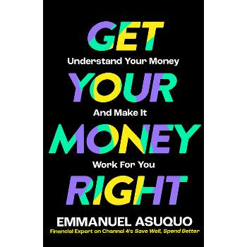 Get Your Money Right - by  Emmanuel Asuquo (Paperback)