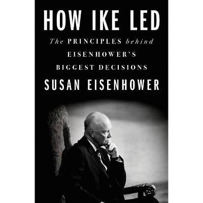 How Ike Led - by  Susan Eisenhower (Hardcover)