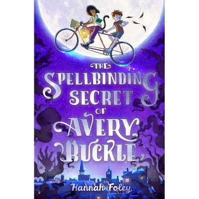 The Spellbinding Secret of Avery Buckle - by  Hannah Foley (Paperback)
