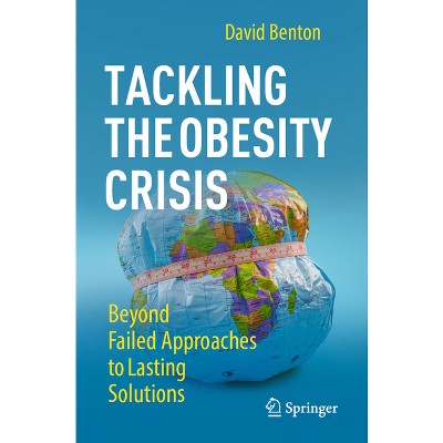 Tackling the Obesity Crisis - by  David Benton (Paperback)