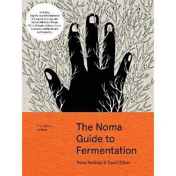 The Noma Guide to Fermentation - (Foundations of Flavor) by  René Redzepi & David Zilber (Hardcover)