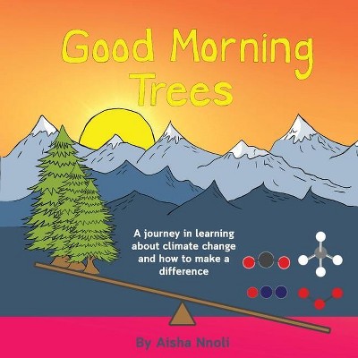 Good Morning Trees - by  Aisha Nnoli (Paperback)