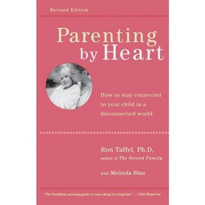 Parenting by Heart - 2nd Edition by  Ron Taffel & Melinda Blau (Paperback) - 1 of 1