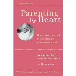 Parenting by Heart - 2nd Edition by  Ron Taffel (Paperback)