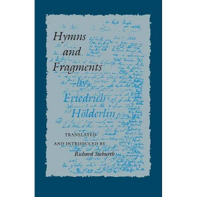 Hymns and Fragments - (Lockert Library of Poetry in Translation) Annotated by  Friedrich Hölderlin (Paperback)