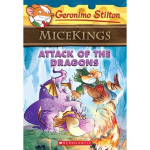 Attack of the Dragons (Geronimo Stilton Micekings #1) - (Paperback) - 1 of 1