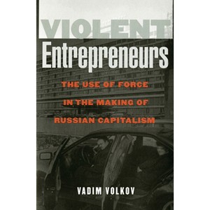 Violent Entrepreneurs - by  Vadim Volkov (Paperback) - 1 of 1