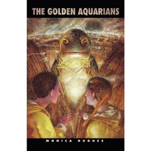 The Golden Aquarians - by  Monica Hughes (Paperback) - 1 of 1