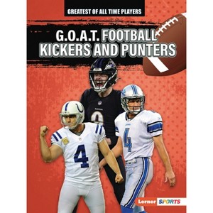 G.O.A.T. Football Kickers and Punters - (Greatest of All Time Players (Lerner (Tm) Sports)) by  Audrey Stewart (Paperback) - 1 of 1