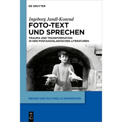 Foto-Text Und Sprechen - (Medien Und Kulturelle Erinnerung) by  Ingeborg Jandl-Konrad (Hardcover)