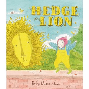 Hedge Lion - by  Robyn Wilson-Owen (Hardcover) - 1 of 1