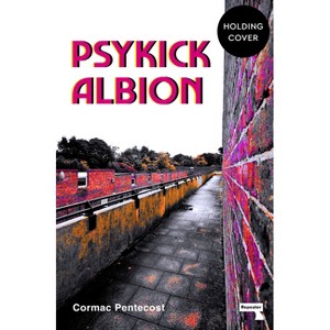 Psykick Albion - by  Cormac Pentecost (Paperback) - 1 of 1