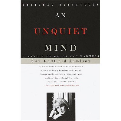 An Unquiet Mind - by  Kay Redfield Jamison (Paperback)