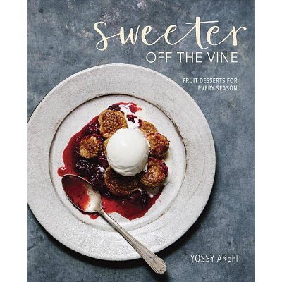 Sweeter Off the Vine - by  Yossy Arefi (Hardcover)