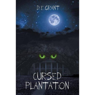 Cursed Plantation - by  D E Grant (Paperback)