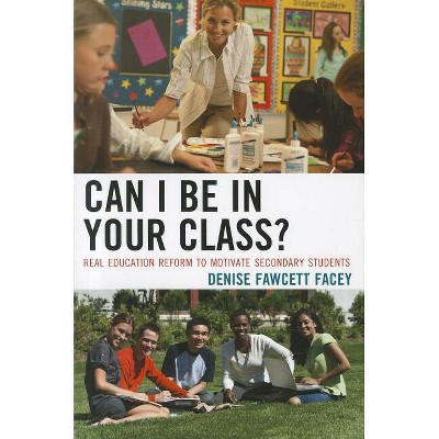 Can I Be in Your Class? - by  Denise Fawcett Facey (Paperback)