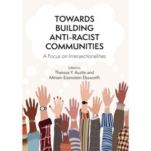 Towards Building Anti-Racist Communities - by Theresa Y Austin & Miriam Eisenstein Ebsworth - 1 of 1