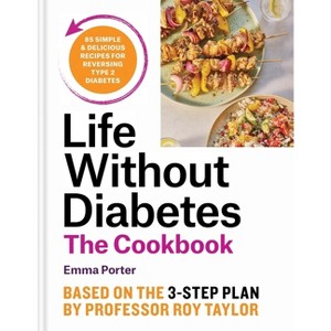 Life Without Diabetes Cookbook - by  Emma Porter (Hardcover) - 1 of 1