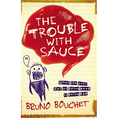 Trouble with Sauce - by  Bruno Bouchet (Paperback)