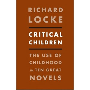 Critical Children - by  Richard Locke (Paperback) - 1 of 1