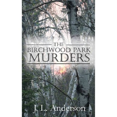 The Birchwood Park Murders - by  J L Anderson (Paperback)