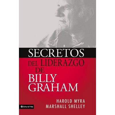 Secretos de Liderazgo de Billy Graham - by  Harold Myra & Marshall Shelley (Paperback)