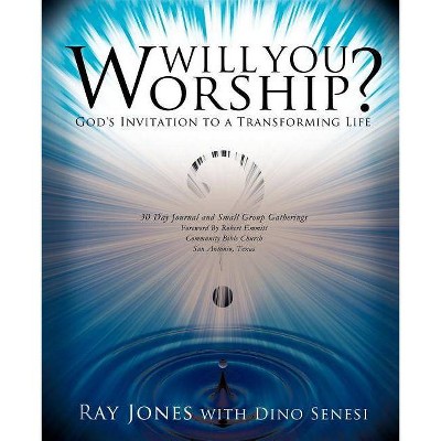 Will You Worship? - by  Ray Jones & Dino Senesi (Paperback)