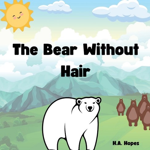 The Bear Without Hair - By H A Hopes (paperback) : Target