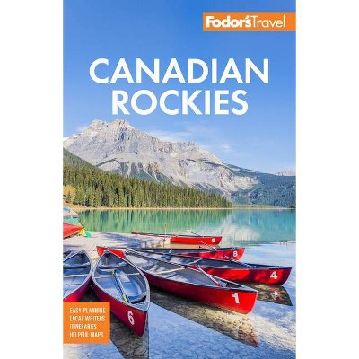 Fodor's Canadian Rockies - (Full-Color Travel Guide) by  Fodor's Travel Guides (Paperback)