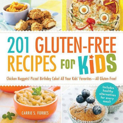 201 Gluten-Free Recipes for Kids - by  Carrie S Forbes (Paperback)