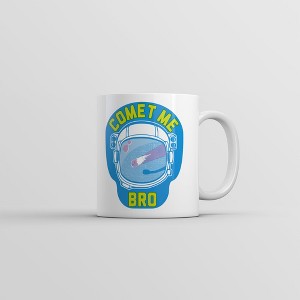 Crazy Dog T-Shirts Comet Me Bro Mug Funny Astronaut Graphic Novelty Coffee Cup-11oz - 1 of 4