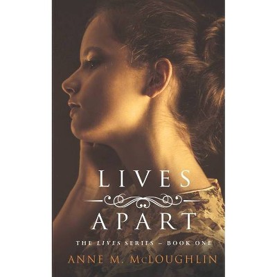 Lives Apart - (The Lives Trilogy) by  Anne M McLoughlin (Paperback)